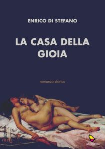 “La casa della gioia": il nuovo romanzo storico di Enrico Di Stefano tra fascismo, memoria e bordelli d’Italia